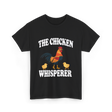 The Chicken Whisperer Chicken Keeper T-Shirt - Black