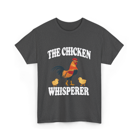 The Chicken Whisperer Chicken Keeper T-Shirt - Dark Heather