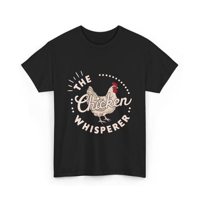 The Chicken Whisperer Chicken Lover T-Shirt - Black