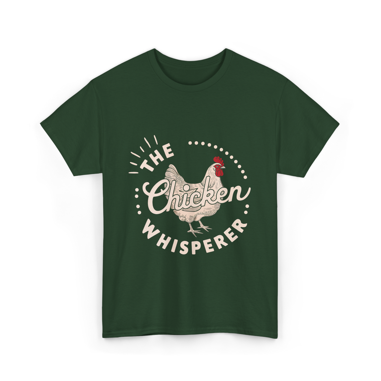 The Chicken Whisperer Chicken Lover T-Shirt - Forest Green