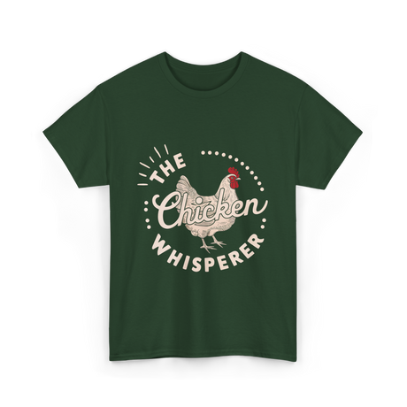 The Chicken Whisperer Chicken Lover T-Shirt - Forest Green