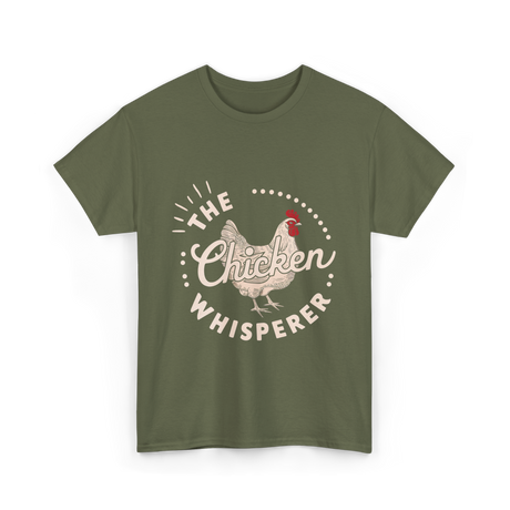 The Chicken Whisperer Chicken Lover T-Shirt - Military Green