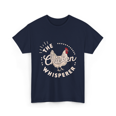 The Chicken Whisperer Chicken Lover T-Shirt - Navy