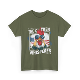 The Chicken Whisperer Chicken T-Shirt - Military Green