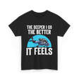 The Deeper I Go Diver Scuba T-Shirt - Black