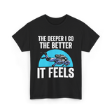 The Deeper I Go Diver Scuba T-Shirt - Black