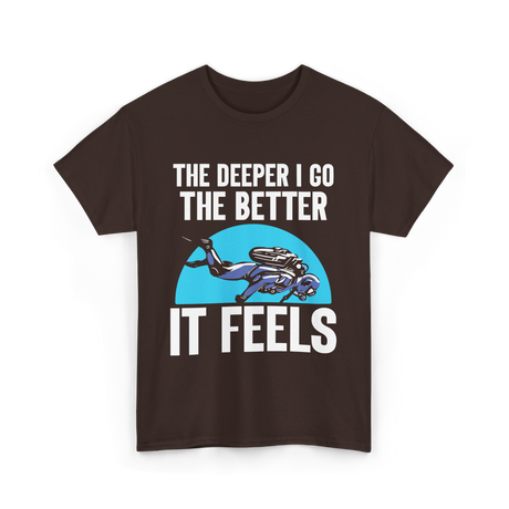 The Deeper I Go Diver Scuba T-Shirt - Dark Chocolate