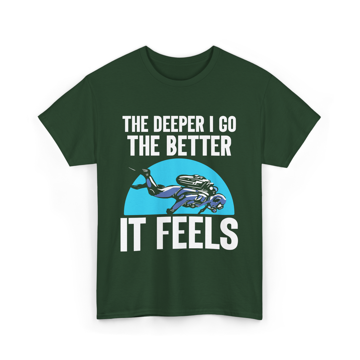 The Deeper I Go Diver Scuba T-Shirt - Forest Green