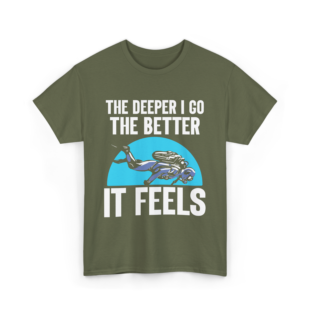 The Deeper I Go Diver Scuba T-Shirt - Military Green