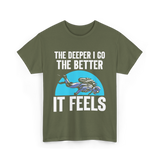 The Deeper I Go Diver Scuba T-Shirt - Military Green