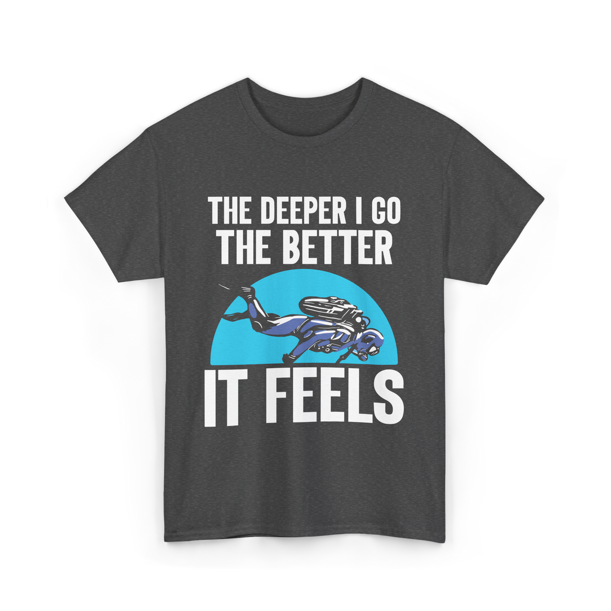 The Deeper I Go Diver Scuba T-Shirt - Dark Heather