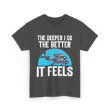 The Deeper I Go Diver Scuba T-Shirt - Dark Heather