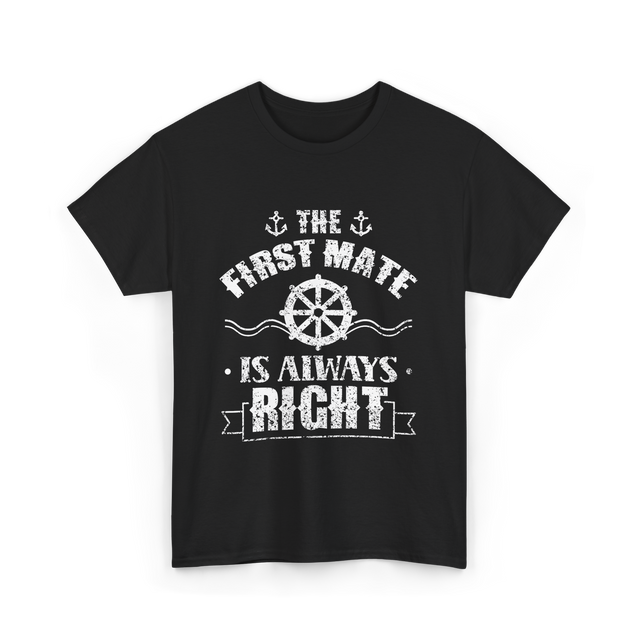 The First Mate Is Always Right Nautical T-Shirt - Black