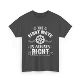 The First Mate Is Always Right Nautical T-Shirt - Dark Heather