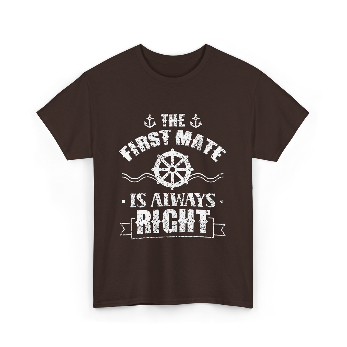 The First Mate Is Always Right Nautical T-Shirt - Dark Chocolate