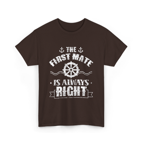 The First Mate Is Always Right Nautical T-Shirt - Dark Chocolate