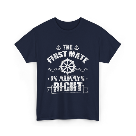 The First Mate Is Always Right Nautical T-Shirt - Navy