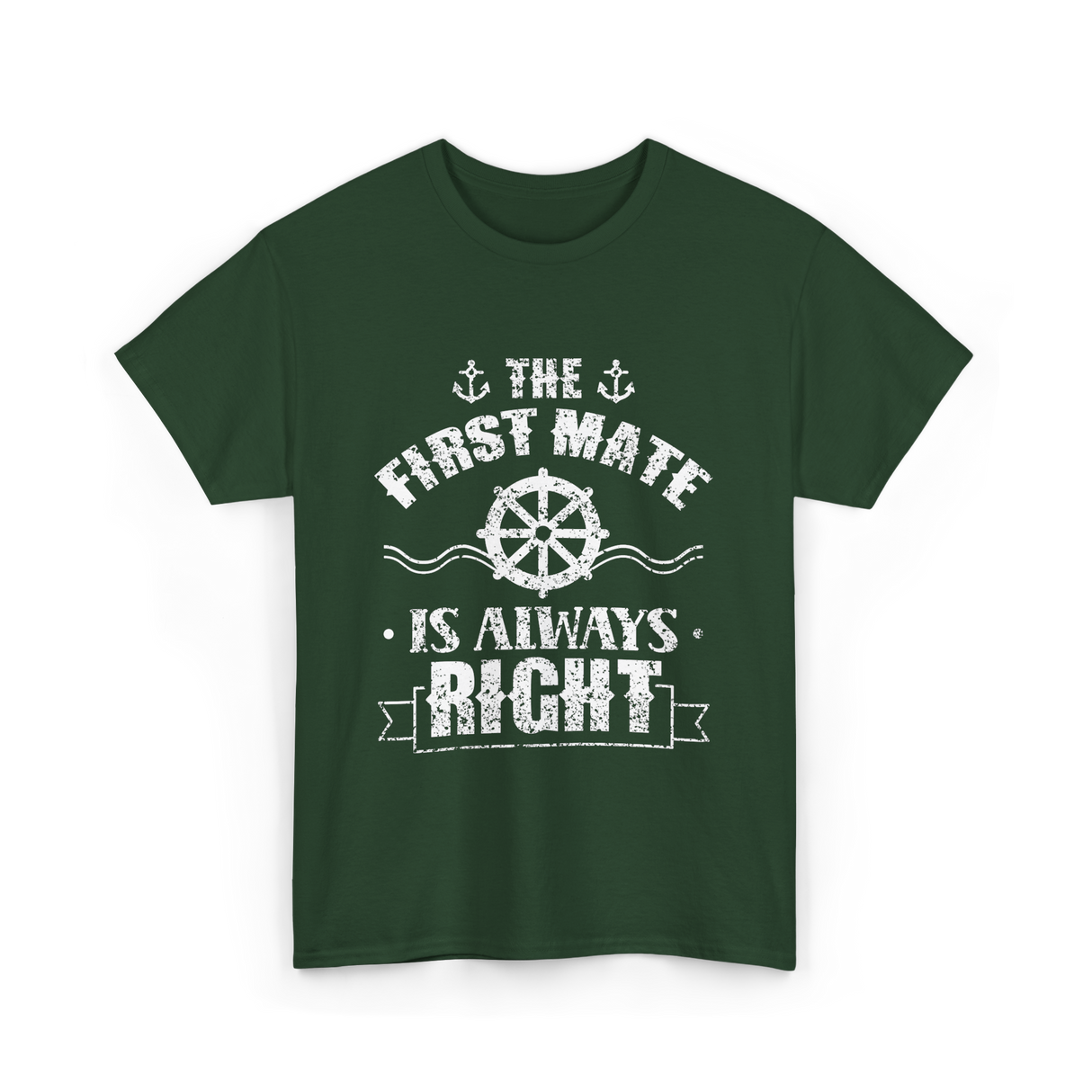 The First Mate Is Always Right Nautical T-Shirt - Forest Green