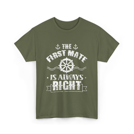 The First Mate Is Always Right Nautical T-Shirt - Military Green