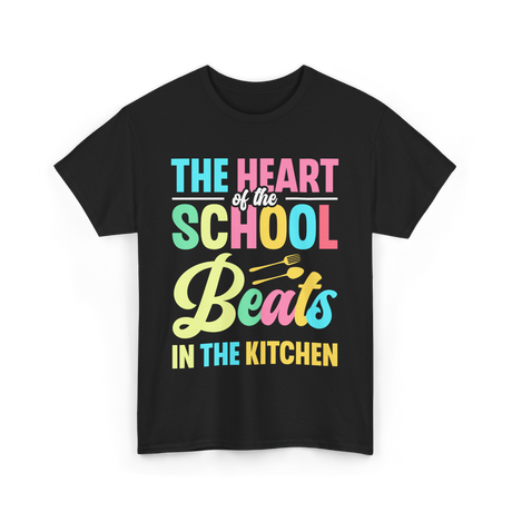 The Heart of the School Kitchen T-Shirt - Black