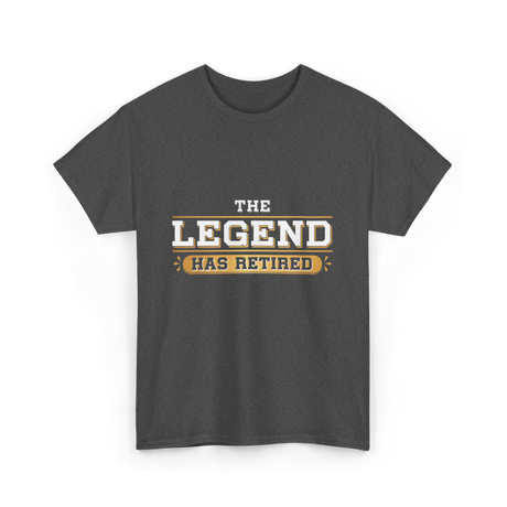 The Legend Has Retired Retirement T-Shirt - Dark Heather