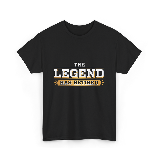 The Legend Has Retired Retirement T-Shirt - Black