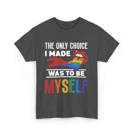 The Only Choice Myself Pride T-Shirt - Dark Heather