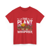 The Plant Whisperer Gardening T-Shirt - Red