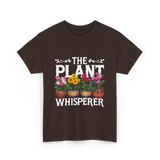 The Plant Whisperer Gardening T-Shirt - Dark Chocolate