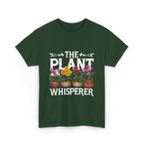 The Plant Whisperer Gardening T-Shirt - Forest Green