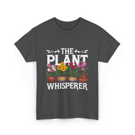 The Plant Whisperer Gardening T-Shirt - Dark Heather