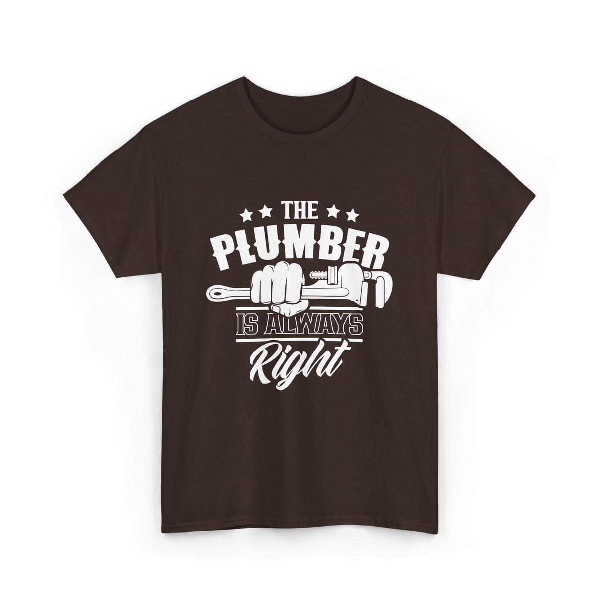 The Plumber Is Always Right Plumbing T-Shirt - Dark Chocolate