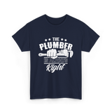 The Plumber Is Always Right Plumbing T-Shirt - Navy