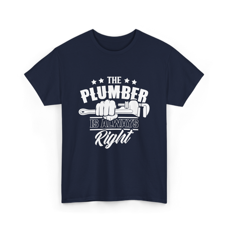 The Plumber Is Always Right Plumbing T-Shirt - Navy