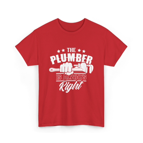 The Plumber Is Always Right Plumbing T-Shirt - Red