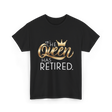 The Queen Has Retired Retirement T-Shirt - Black