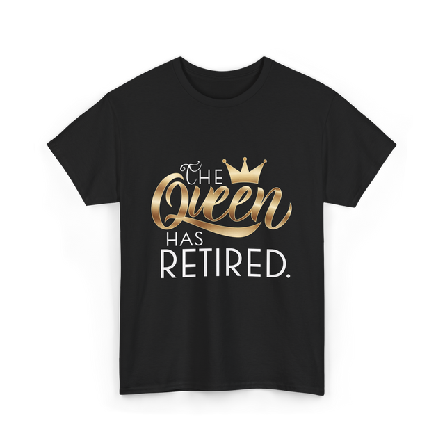 The Queen Has Retired Retirement T-Shirt - Black