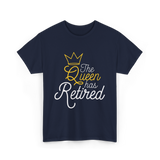 The Queen Has Retired Retirement T-Shirt - Navy