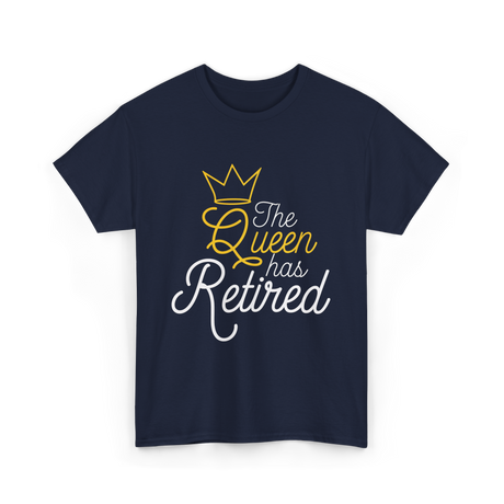 The Queen Has Retired Retirement T-Shirt - Navy