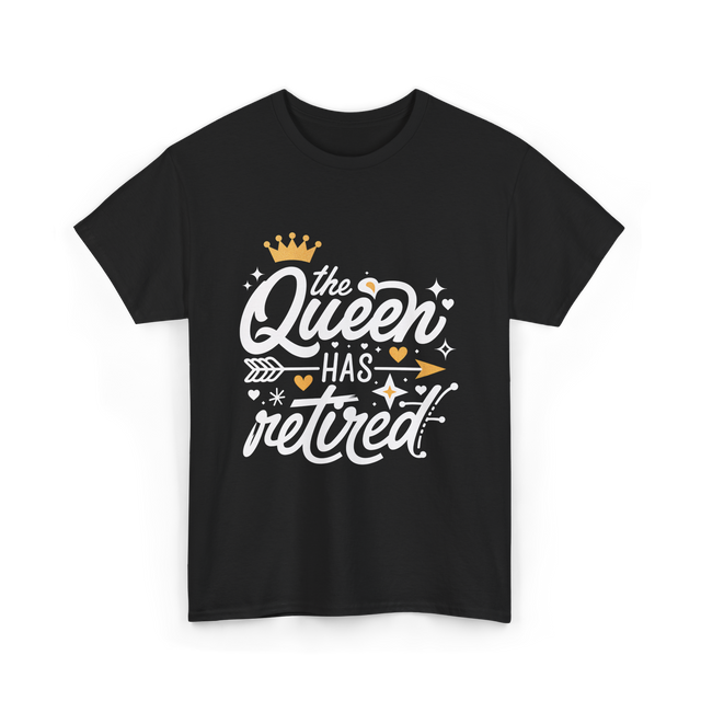 the Queen Has Retired Retirement T-Shirt - Black