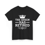 The Queen Has Retired Retirement T-Shirt - Black