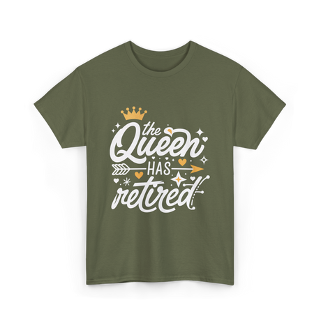 the Queen Has Retired Retirement T-Shirt - Military Green