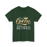 The Queen Has Retired Retirement T-Shirt - Forest Green