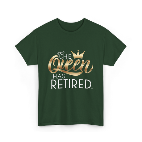 The Queen Has Retired Retirement T-Shirt - Forest Green