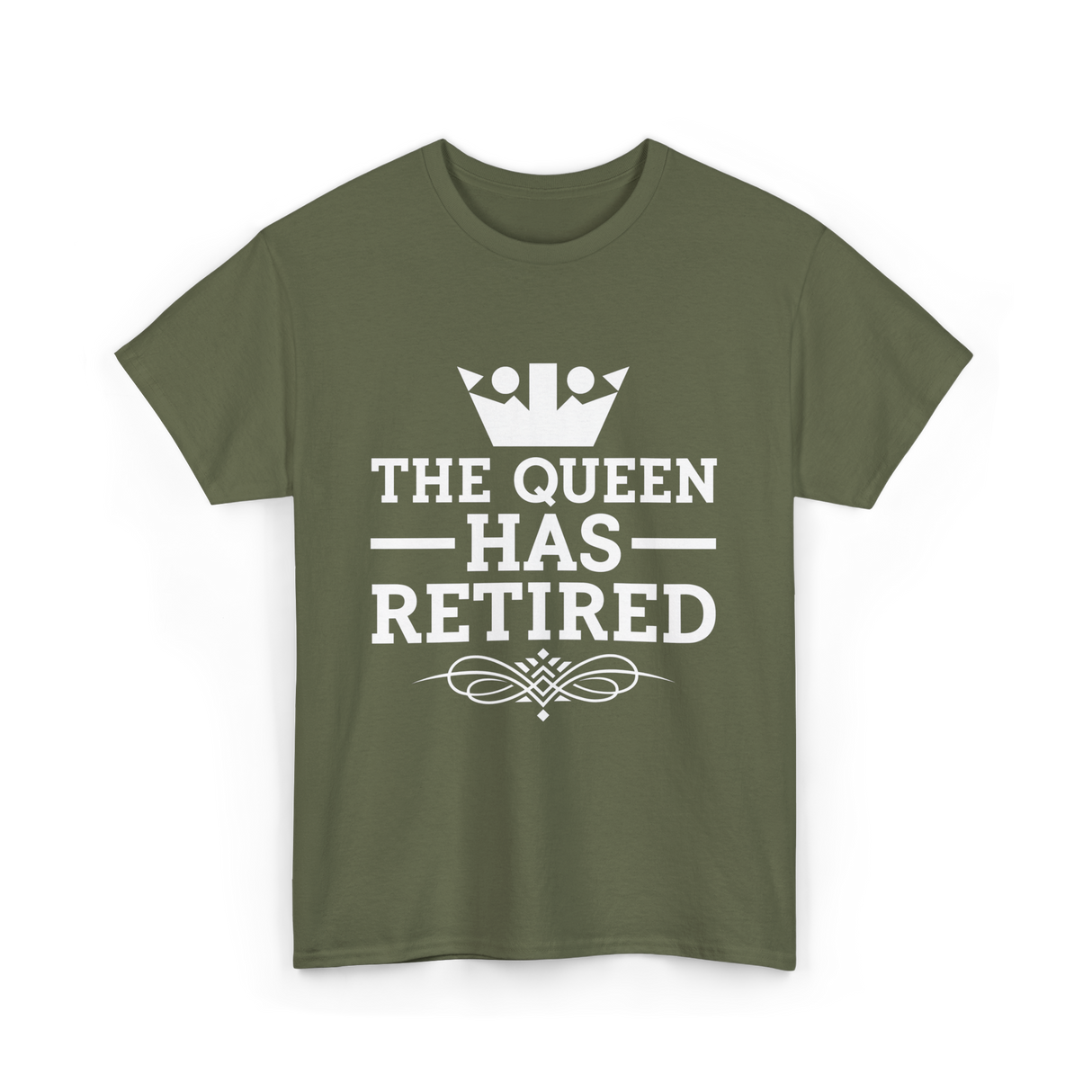 The Queen Has Retired Retirement T-Shirt - Military Green