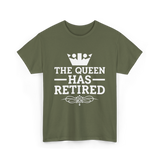 The Queen Has Retired Retirement T-Shirt - Military Green