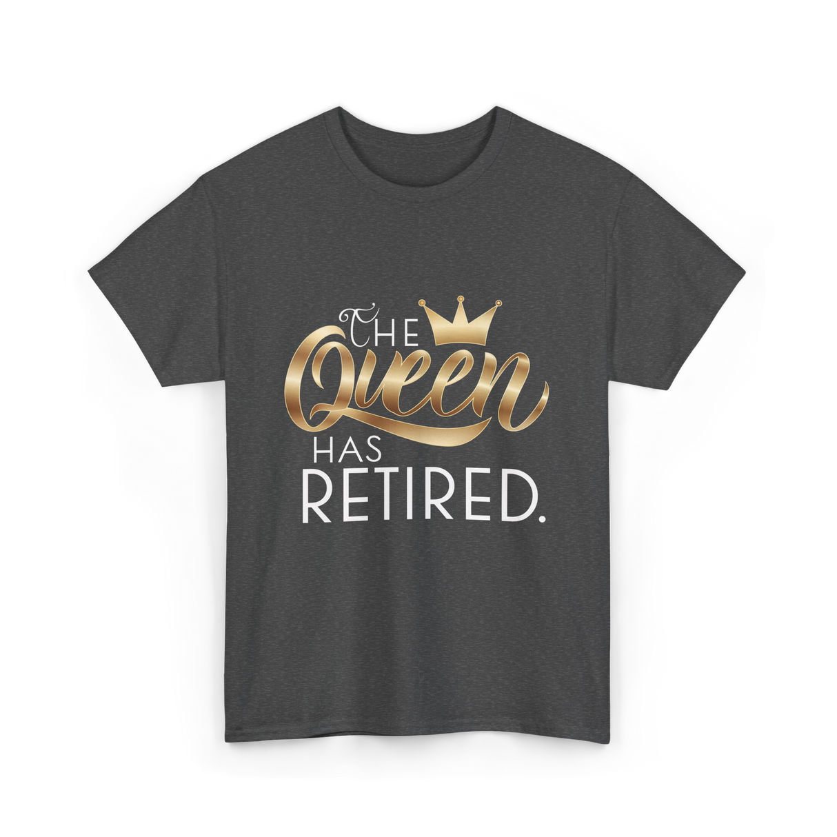 The Queen Has Retired Retirement T-Shirt - Dark Heather