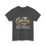 The Queen Has Retired Retirement T-Shirt - Dark Heather