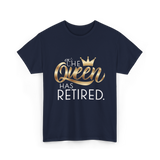 The Queen Has Retired Retirement T-Shirt - Navy