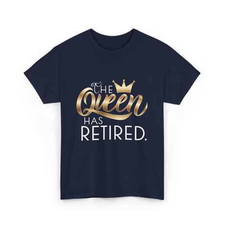 The Queen Has Retired Retirement T-Shirt - Navy